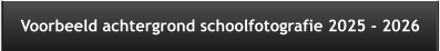 Voorbeeld achtergrond schoolfotografie 2025 - 2026