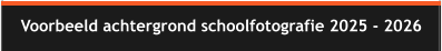 Voorbeeld achtergrond schoolfotografie 2025 - 2026