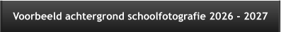 Voorbeeld achtergrond schoolfotografie 2026 - 2027