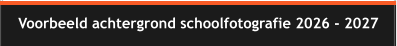 Voorbeeld achtergrond schoolfotografie 2026 - 2027